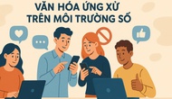 Triển khai xây dựng Bộ quy tắc ứng xử văn hóa trên môi trường số